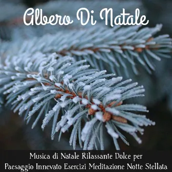 Albero Di Natale - Musica di Natale Rilassante Dolce per Paesaggio Innevato Esercizi Meditazione Notte Stellata con Suoni della Natura New Age Strumentali by Unknown Artist