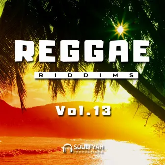 Reggae Riddims, Vol. 13 by Soulfyah Productions