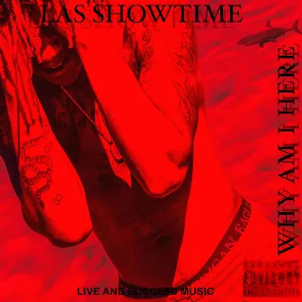 Why Am I Here by LAS Showtime