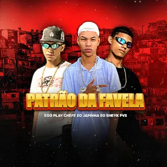 Patrão da Favela by eo japinha