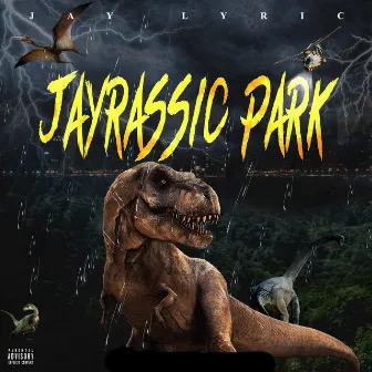 Jayrassic Park by Jay Lyric