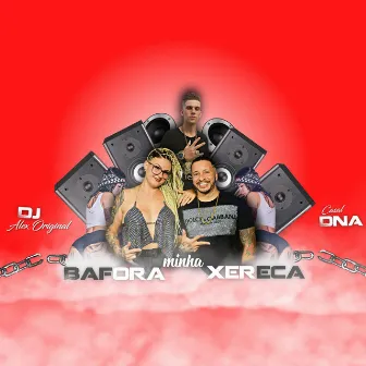 BAFORA MINHA XERECA by CASAL DNA