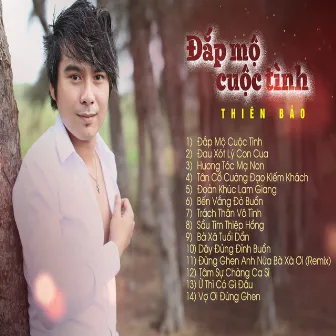 Đắp Mộ Cuộc Tình...Ừ Thì Có Gì Đâu by Thiên Bảo