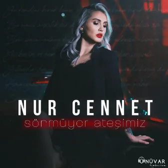 Sönmüyor Ateşimiz by Nur Cennet