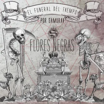 El Funeral del Tiempo: Flores Negras by El Samurai