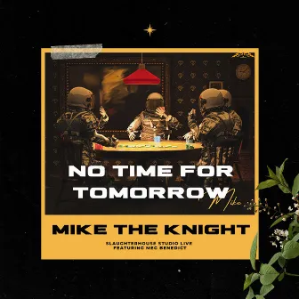 No Time for Tomorrow (Slaughterhouse Studio Live) by Mike The Knight