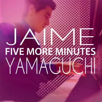 Five More Minutes by Jaime Yamaguchi