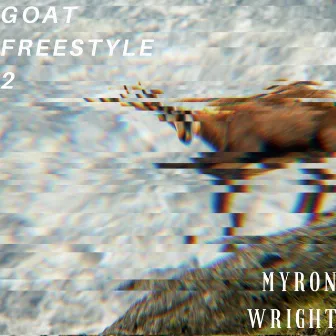 G.O.A.T. Freestyle 2 by Myron Wright