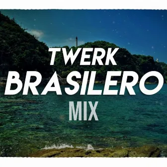 Twerk Brasilero Mix by Mega Perreo Brasileño