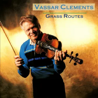 Grass Routes by Vassar Clements