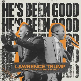 He's Been Good by Lawrence Trump