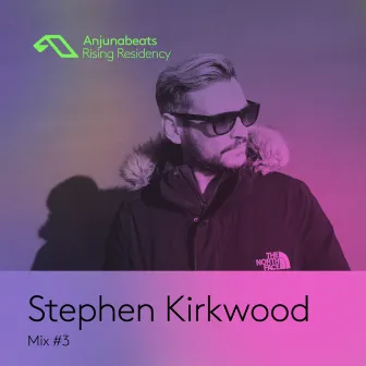 The Anjunabeats Rising Residency with Stephen Kirkwood #3 by Stephen Kirkwood