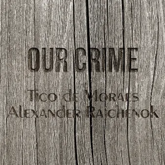 Our Crime by Alexander Raichenok