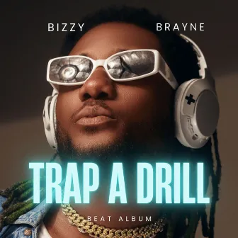 TRAP A DRILL by Bizzy Brayne