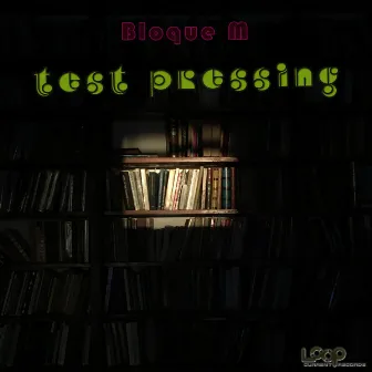 Test Pressing by Bloque M