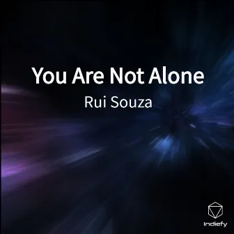 You Are Not Alone by Rui Souza