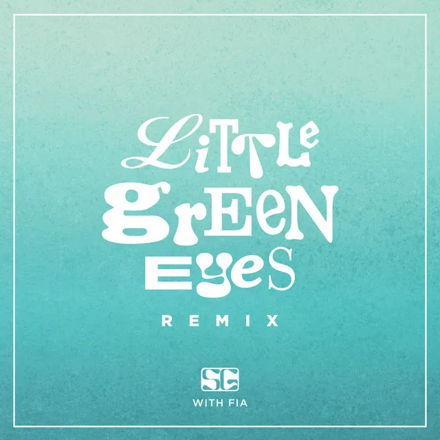 Little Green Eyes (with Fia) - Remix