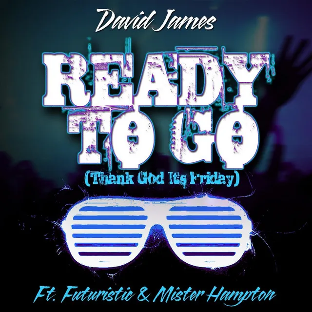 Ready to Go (Thank God Its Friday) [feat. Futuristic & Mister Hampton]