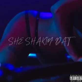 SHE SHAKIN' DAT by Wordplay 187