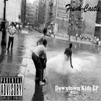 Downtown Kids EP by Frank Castle