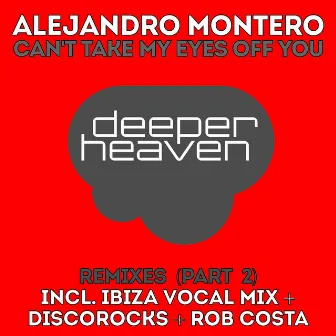 Can't Take My Eyes Off You, Pt. 2 (The Remixes) by Alejandro Montero