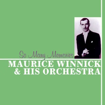 So Many Memories by Maurice Winnick And His Orchestra