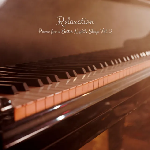 Relaxation: Piano for a Better Night's Sleep Vol. 2