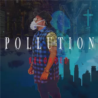 Pollution Reloaded by Yung King