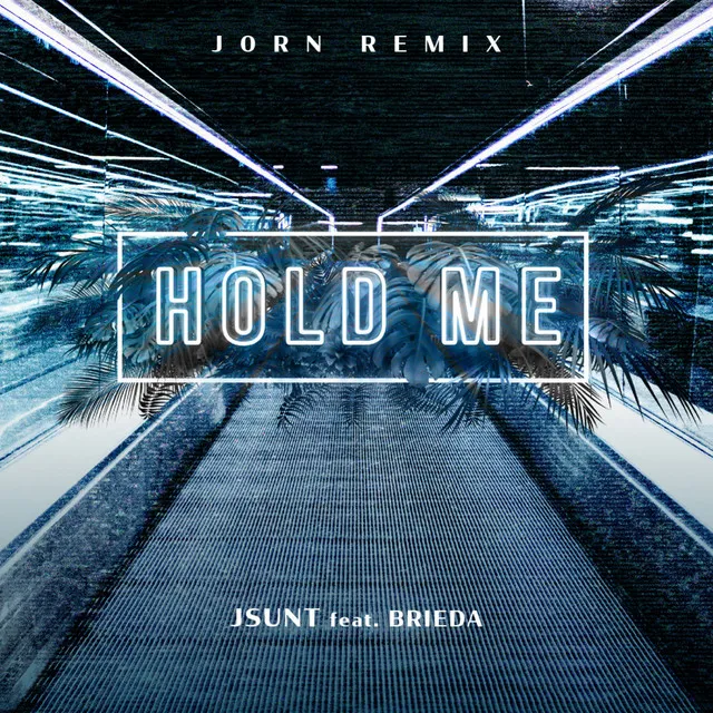 Hold Me - J0RN Remix