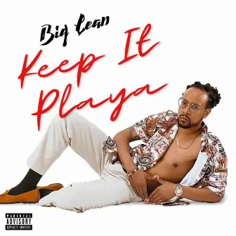 Keep It Playa by Big Lean