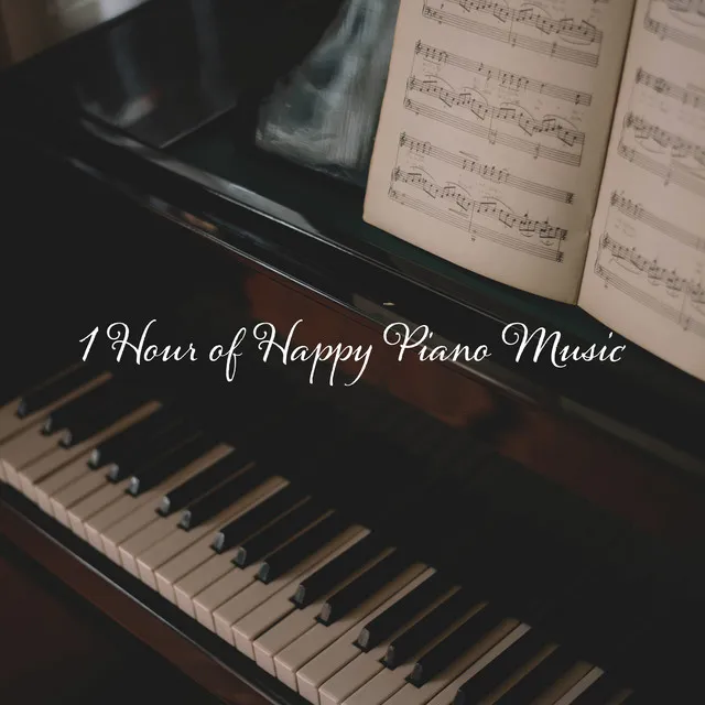 1 Hour of Happy Piano Music