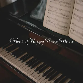 1 Hour of Happy Piano Music by Happy Friday Music Universe