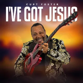 I've Got Jesus by Curt Foster