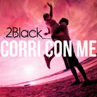 Corri Con Me by 2 Black