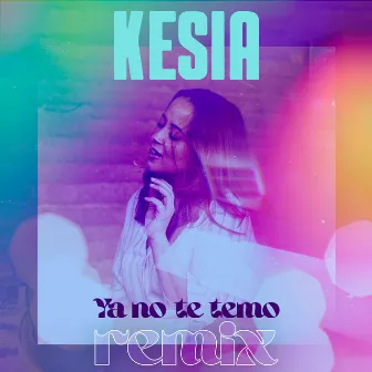 Ya No Te Temo (Remix) by Kesia