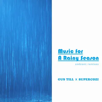 Music For A Rainy Season (Ambient Remixes) by Supercozi