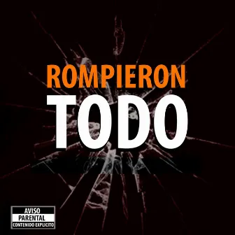 Rompieron Todo by Rompieron Todo