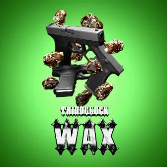 WAX by THIRDGLOCK