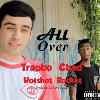 All over (feat. Hotshot Rocket) by Trapbo' Chad