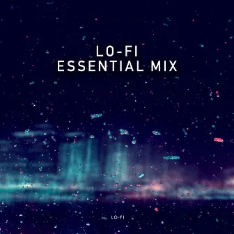 Lo-Fi Essential Mix by Lo-Fi