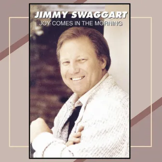 Joy Comes in the Morning by Jimmy Swaggart