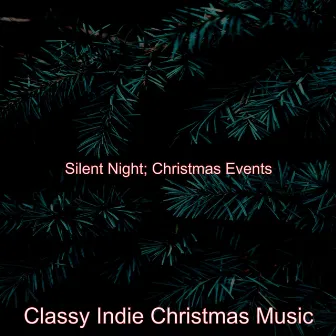 Silent Night; Christmas Events by Classy Indie Christmas Music