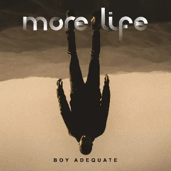 More Life by Boy Adequate