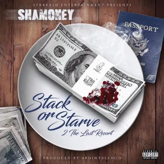 Stack or Starve 2 the Last Resort by Sha Money