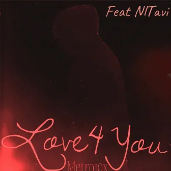 Love 4 You by Metro10X