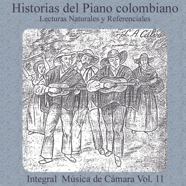 Historias del Piano Colombiano, Lecturas Naturales y Referenciales, Integral Música de Cámara Luis Antonio Calvo, Vol. 11