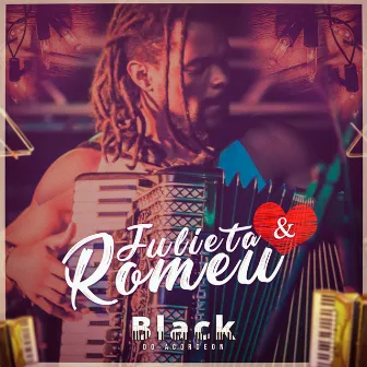 Julieta e Romeu by Black do acordeon