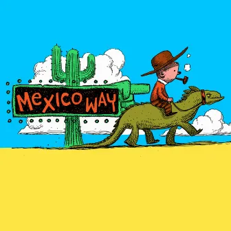 Mexico Way by The Lost Highway Tapes