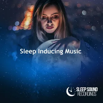 Sleep Inducing Music by Sleep Sound Recordings