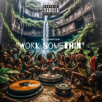 Work Somethin by Dq Hampton